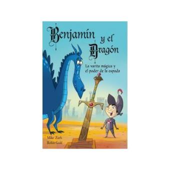 Benjamín y el dragón. La varita mágica y el poder de la espada - 1