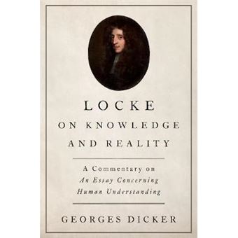 Locke On Knowledge And Reality A Commentary On An Essay Concerning Human Understanding - 1