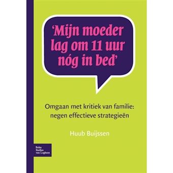 Mijn Moeder Lag Om 11 Uur Nog in Bed - Omgaan Met Kritiek Van Familie: Negen Effectieve Strategieen - Paperback / softback - 2009 - 1
