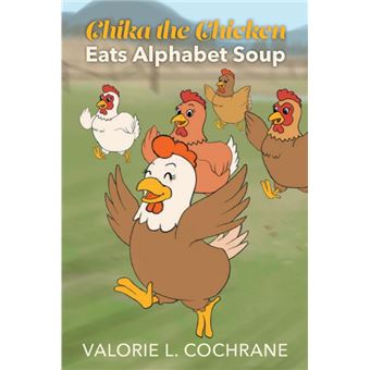 chika The Chicken Eats Alphabet Soup Paperback -