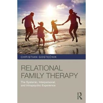 Relational Family Therapy The Systemic, Interpersonal, And Intrapsychic Experience - 1