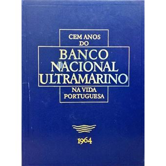 Cem anos do banco nacional ultramarino na vida portuguesa 1864-1964. [4 vols. / enc.] - 1