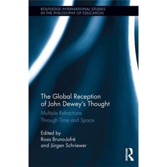 The Global Reception of John Dewey's Thought - Multiple Refractions Through Time and Space - Paperback - 2013 - 1