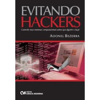 Evitando Hackers - Controle Seus Sistemas Computacionais Antes Que Alg - 1