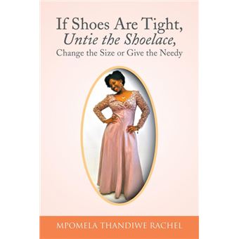 If Shoes Are Tight, Untie the Shoelace, Change the Size or Give the Needy - Paperback / softback - 2014 - 1
