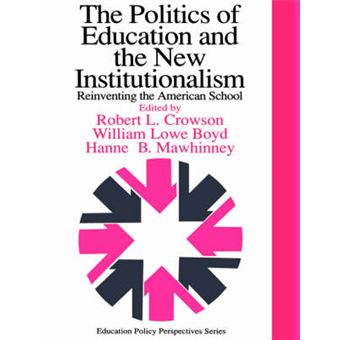 The Politics of Education and the New Institutionalism : Reinventing the American School - Paperback - 1996 - 1