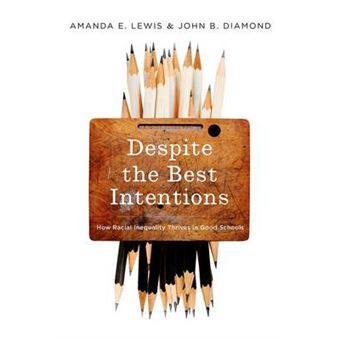 Despite the Best Intentions - How Racial Inequality Thrives in Good Schools - Hardback - 2015 - 1