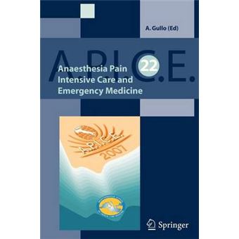 Anaesthesia, Pain, Intensive Care and Emergency A.P.I.C.E. Proceedings of the 22st Postgraduate Course in Critical Medicine Venice-Mestre, Italy - November 9-11, 2007 - 1