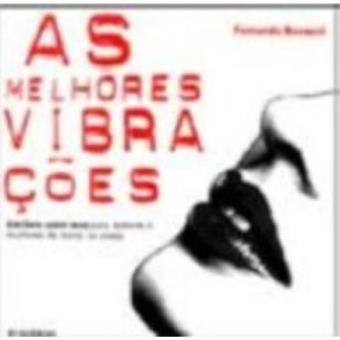 As Melhores Vibrações. Livro Sobre Sexo Para Homens E Mulheres De Todos Os Sexos - 1
