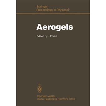Aerogels - Proceedings of the First International Symposium, Wurzburg, Fed. Rep. of Germany September 23-25, 1985 - Paperback - 1986 - 1