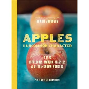 Apples of Uncommon Character - Heirlooms, Modern Classics, and Little-Known Wonders - Hardback - 2014 - 1