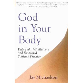 God In Your Body Kabbalah, Mindfulness And Embodied Spiritual Practice - 1