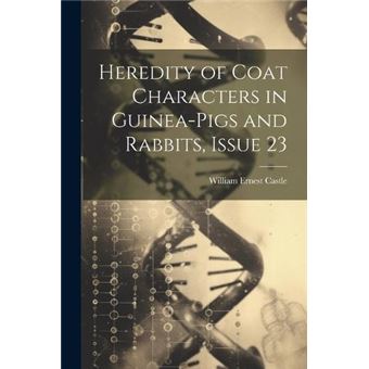 Heredity Of Coat Characters In Guineapigs And Rabbits Issue 23 - 1
