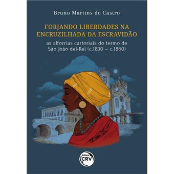 Forjando Liberdades Na Encruzilhada Da Escravidão - 1