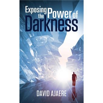 Exposing the Power of Darkness - Paperback / softback - 2013 - 1