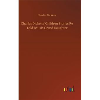 Charles Dickens Children Stories Re Told - 1