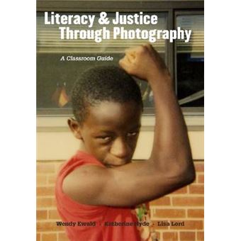 Literacy and Justice Through Photography - A Classroom Guide - Paperback - 2011 - 1