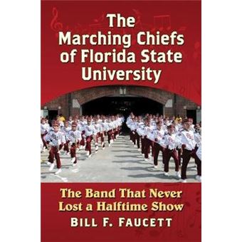 The Marching Chiefs Of Florida State University The Band That Never Lost A Halftime Show - 1