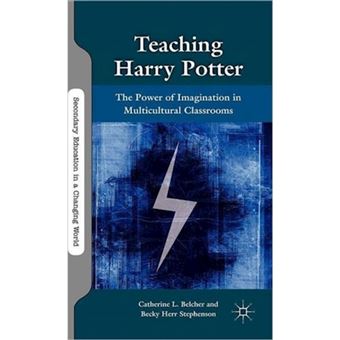 Teaching Harry Potter - The Power of Imagination in Multicultural Classrooms - Hardback - 2011 - 1