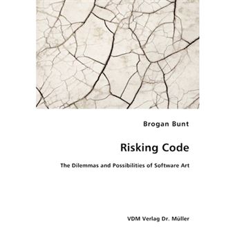 Risking Code - The Dilemmas and Possibilities of Software Art - Paperback / softback - 2008 - 1