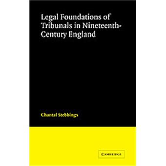 Legal Foundations Of Tribunals In Nineteenth-Century England, Cambridge Studies In English Legal History - 1