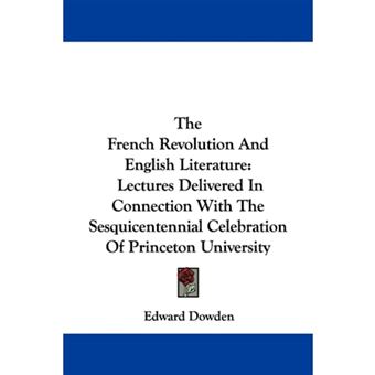 The French Revolution And English Literature - Lectures Delivered In Connection With The Sesquicentennial Celebration Of Princeton University - Paperback - 2007 - 1