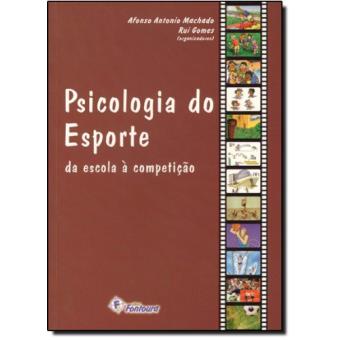 Psicologia do Esporte. Da Escola à Competição - 1
