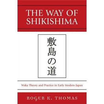 The Way of Shikishima : Waka Theory and Practice in Early Modern Japan - 1
