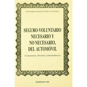 Seguro-voluntario necesario y no necesario del automóvil : comentarios, doctrina y jurisprudencia - 1
