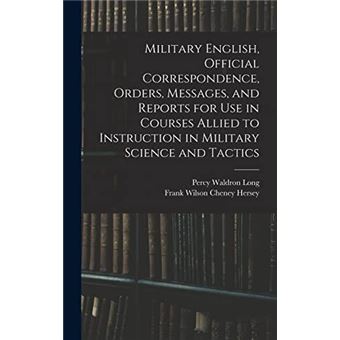 Military English Official Correspondence Orders Messages And Reports For Use In Courses Allied To Instruction In Military Science And Tactics - 1