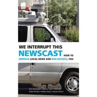 We Interrupt This Newscast - How to Improve Local News and Win Ratings, Too - Hardback - 2007 - 1