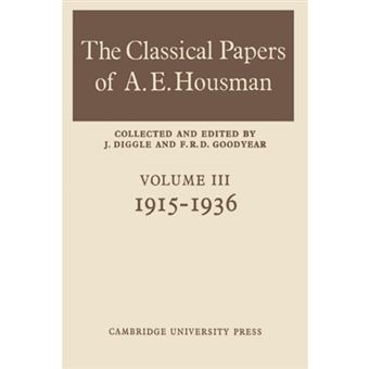 The Classical Papers of A. E. Housman: Volume 3, 1915-1936 - Paperback - 2004 - 1