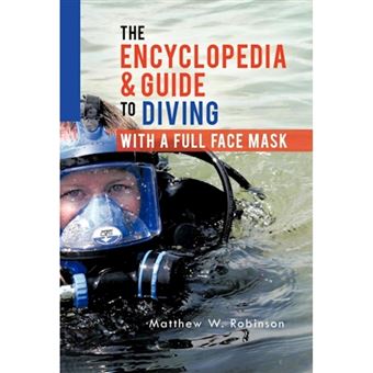 The Encyclopedia & Guide to Diving with a Full Face Mask - Hardback - 2012 - 1