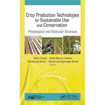 Crop Production Technologies For Sustainable Use And Conservation Physiological And Molecular Advances - 1