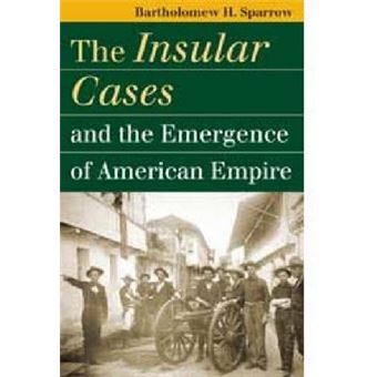 The Insular Cases and the Emergence of American Empire - Hardback - 2006 - 1