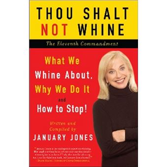 Thou Shalt Not Whine: The Eleventh Commandment - What We Whine About, Why We Do it & How to Stop - Paperback - 2008 - 1
