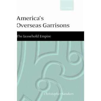 America's Overseas Garrisons - The Leasehold Empire - Hardback - 2000 - 1