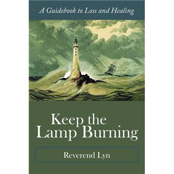 Keep the Lamp Burning - A Guidebook to Loss and Healing - Paperback / softback - 2009 - 1