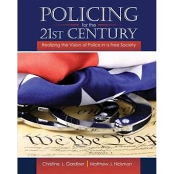 Policing For The 21St Century Realizing The Vison Of Policing In A Free Society - 1
