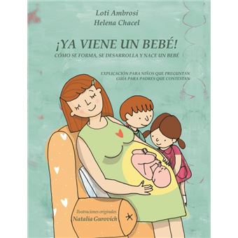¡ya Viene Un Bebé! Cómo Se Forma, Se Desarrolla YNace Un BebéExplicación Para Niños Que Preguntan, Guía Para Padres Que Responden versión Para España - 1