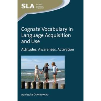 Cognate Vocabulary in Language Acquisition and Use - Attitudes, Awareness, Activation - Hardback - 2015 - 1