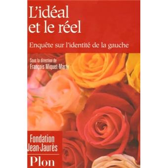 Lidéal Et Le Réel - Enquête Sur Lidentité De Gauche - 1