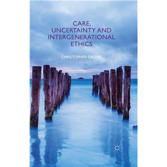 Care Uncertainty And Intergenerational Ethics - 1
