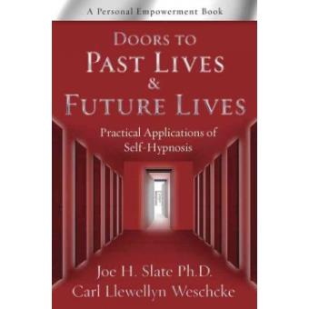 Doors to Past Lives and Future Lives - Practical Applications of Self-hypnosis - Paperback - 2012 - 1