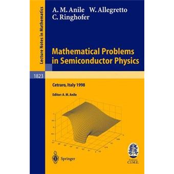 Mathematical Problems in Semiconductor Physics - Lectures Given at the CIME Summer School Held in Cetraro, Italy, June 15-22 1998 - Paperback - 2003 - 1