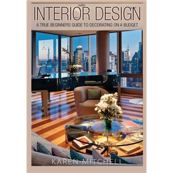 Interior Design A True Beginners Guide To Decorating On A Budget - 1