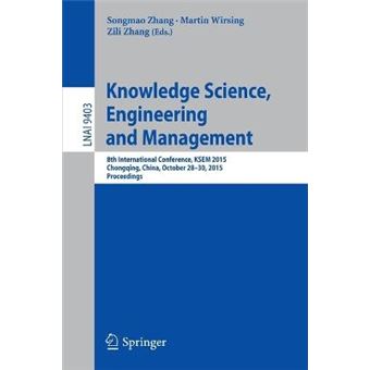 Knowledge Science, Engineering And Management 8Th International Conference, Ksem 2015, Chongqing, China, October 2830, 2015, Proceedings 9403 Lecture Notes In Computer Science - 1