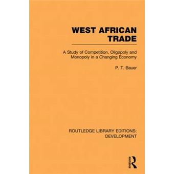 West African Trade - A Study of Competition, Oligopoly and Monopoly in a Changing Economy - Paperback - 2013 - 1