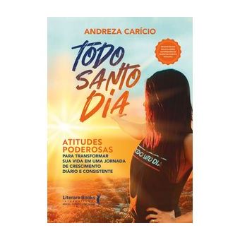 Todo Santo Dia - Atitudes Poderosas para Transformar Sua Vida em Uma Jornada de Crescimento Diário e Consistente - 1