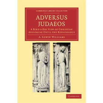Adversus Judaeos - A Bird's-eye View of Christian Apologiae Until the Renaissance - Paperback - 2012 - 1